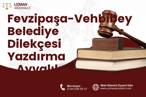 Fevzipaşa-Vehbibey Belediye Dilekçesi Yazdırma - Ayvalık