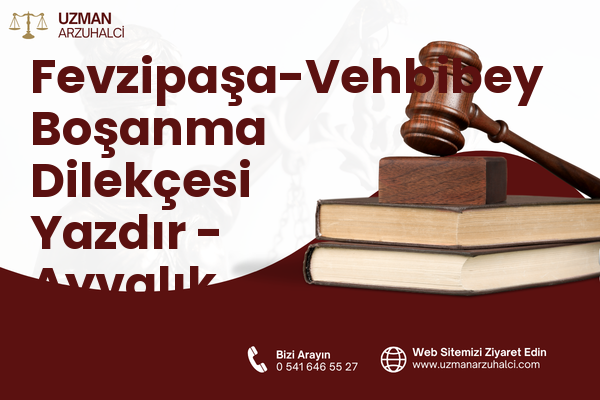 Fevzipaşa-Vehbibey Boşanma Dilekçesi Yazdır - Ayvalık