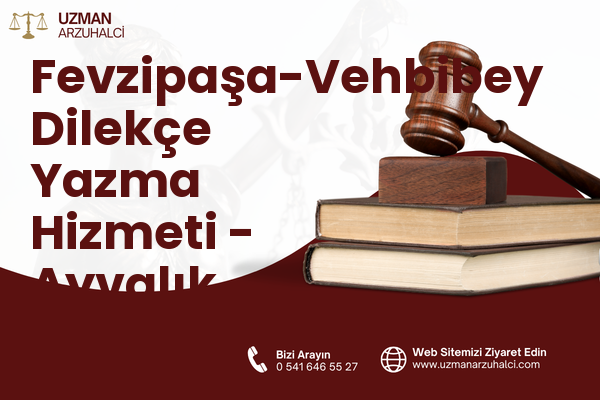 Fevzipaşa-Vehbibey Dilekçe Yazma Hizmeti - Ayvalık
