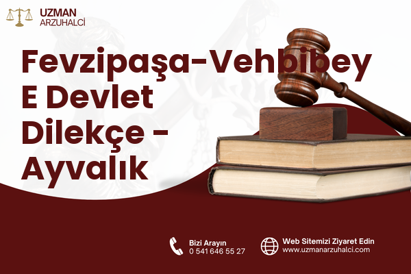 Fevzipaşa-Vehbibey E Devlet Dilekçe - Ayvalık
