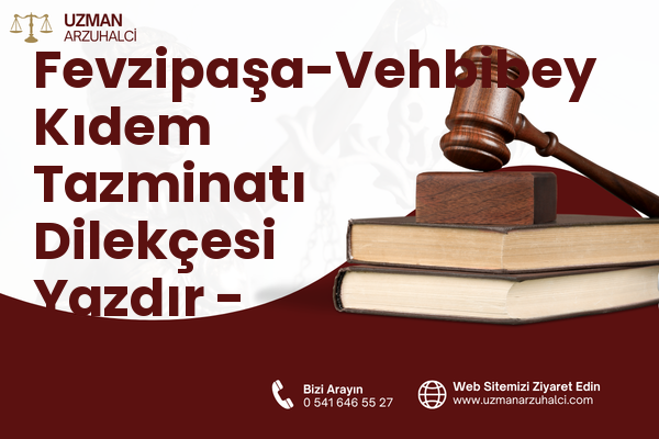 Fevzipaşa-Vehbibey Kıdem Tazminatı Dilekçesi Yazdır - Ayvalık