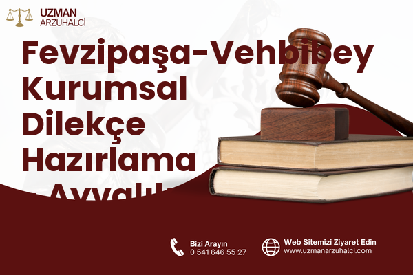 Fevzipaşa-Vehbibey Kurumsal Dilekçe Hazırlama - Ayvalık