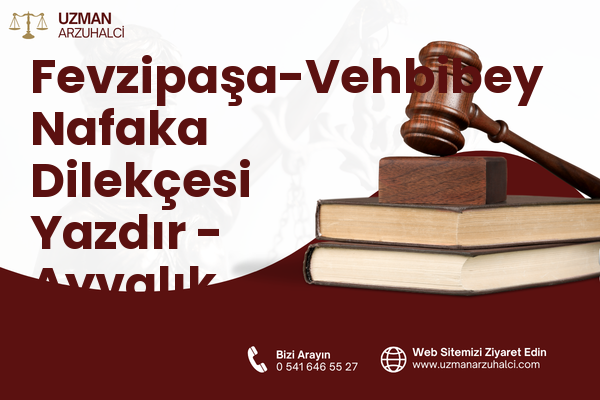 Fevzipaşa-Vehbibey Nafaka Dilekçesi Yazdır - Ayvalık