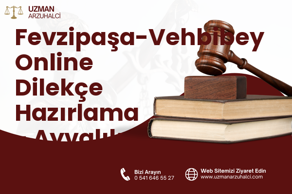 Fevzipaşa-Vehbibey Online Dilekçe Hazırlama - Ayvalık