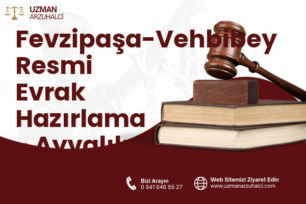 Fevzipaşa-Vehbibey Resmi Evrak Hazırlama - Ayvalık