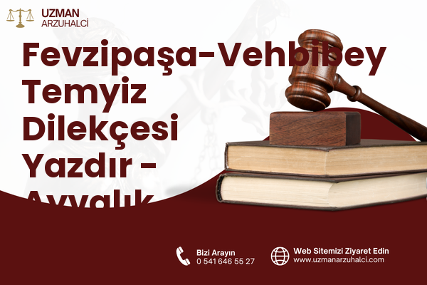 Fevzipaşa-Vehbibey Temyiz Dilekçesi Yazdır - Ayvalık