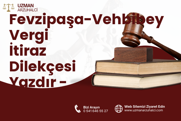 Fevzipaşa-Vehbibey Vergi İtiraz Dilekçesi Yazdır - Ayvalık