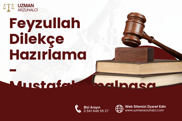 Feyzullah Dilekçe Hazırlama - Mustafakemalpaşa