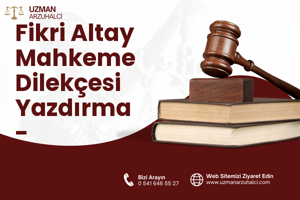 Fikri Altay Mahkeme Dilekçesi Yazdırma - Karşıyaka