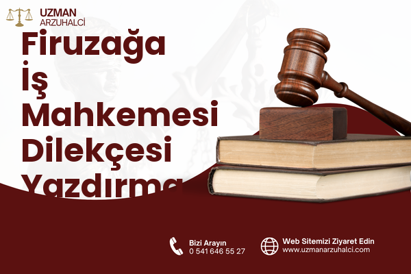 Firuzağa İş Mahkemesi Dilekçesi Yazdırma - Beyoğlu