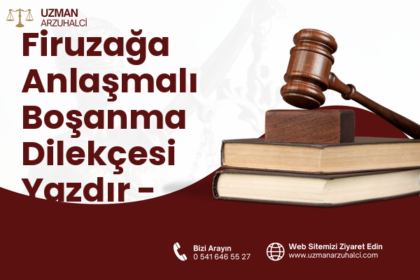 Firuzağa Anlaşmalı Boşanma Dilekçesi Yazdır - Beyoğlu