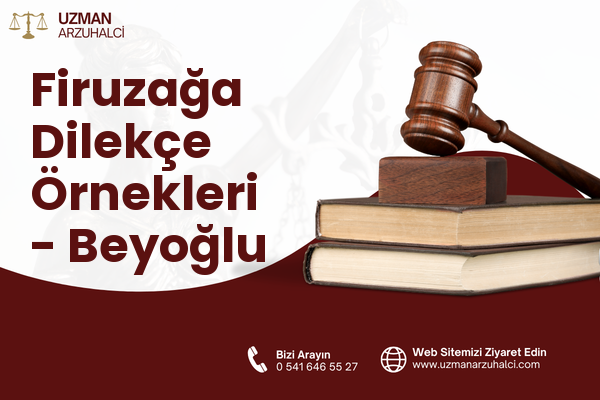 Firuzağa Dilekçe Örnekleri - Beyoğlu