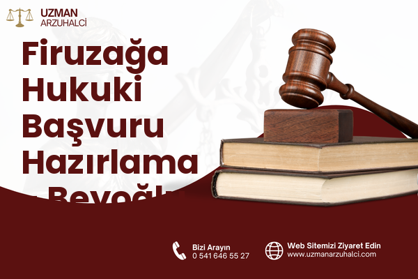 Firuzağa Hukuki Başvuru Hazırlama - Beyoğlu