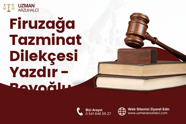 Firuzağa Tazminat Dilekçesi Yazdır - Beyoğlu