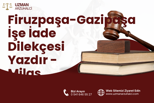 Firuzpaşa-Gazipaşa İşe İade Dilekçesi Yazdır - Milas