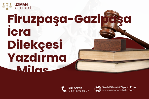 Firuzpaşa-Gazipaşa İcra Dilekçesi Yazdırma - Milas