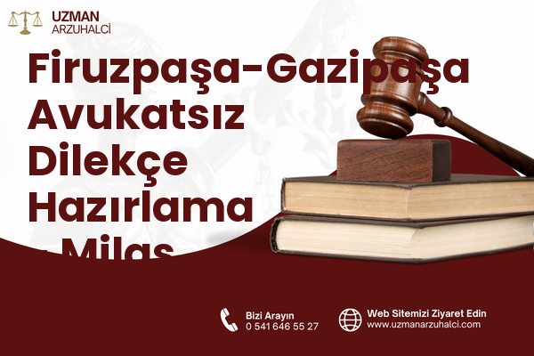 Firuzpaşa-Gazipaşa Avukatsız Dilekçe Hazırlama - Milas