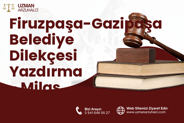 Firuzpaşa-Gazipaşa Belediye Dilekçesi Yazdırma - Milas