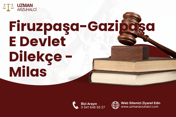Firuzpaşa-Gazipaşa E Devlet Dilekçe - Milas