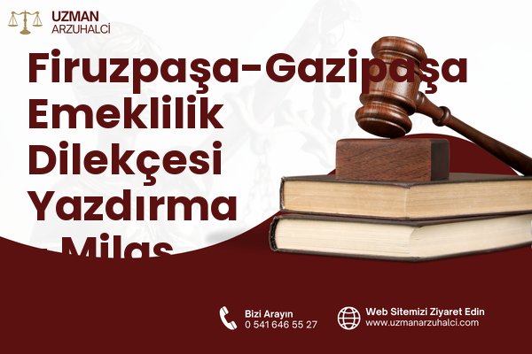 Firuzpaşa-Gazipaşa Emeklilik Dilekçesi Yazdırma - Milas