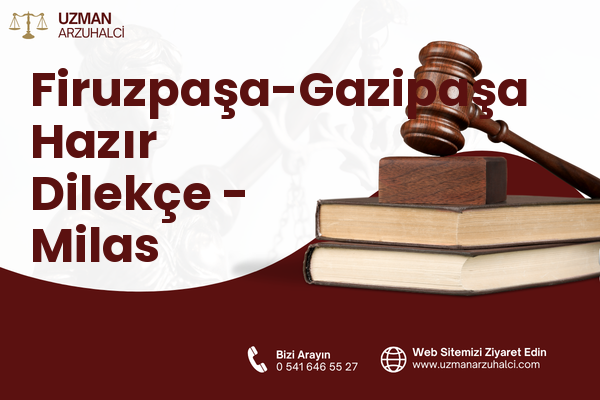 Firuzpaşa-Gazipaşa Hazır Dilekçe - Milas