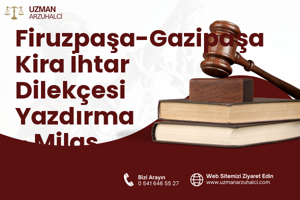 Firuzpaşa-Gazipaşa Kira İhtar Dilekçesi Yazdırma - Milas