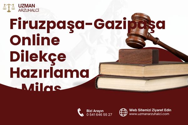 Firuzpaşa-Gazipaşa Online Dilekçe Hazırlama - Milas