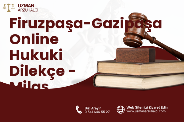 Firuzpaşa-Gazipaşa Online Hukuki Dilekçe - Milas