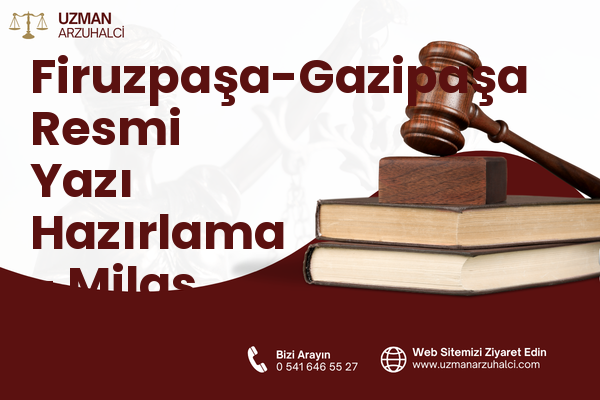 Firuzpaşa-Gazipaşa Resmi Yazı Hazırlama - Milas