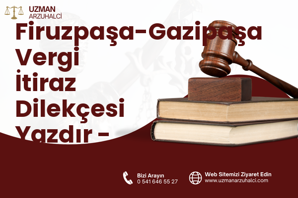 Firuzpaşa-Gazipaşa Vergi İtiraz Dilekçesi Yazdır - Milas