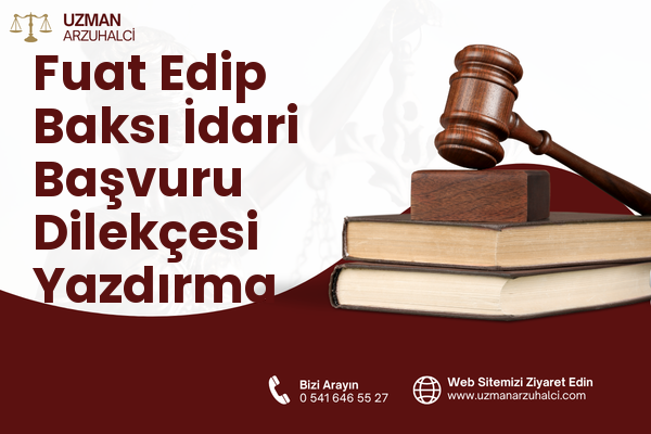 Fuat Edip Baksı İdari Başvuru Dilekçesi Yazdırma - Bayraklı