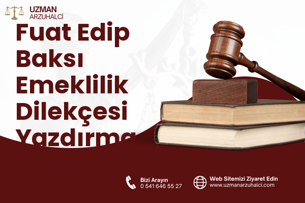 Fuat Edip Baksı Emeklilik Dilekçesi Yazdırma - Bayraklı