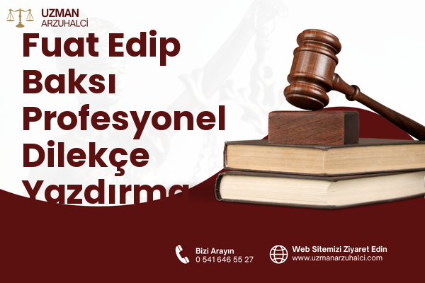 Fuat Edip Baksı Profesyonel Dilekçe Yazdırma - Bayraklı