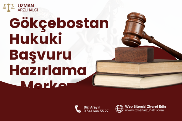 Gökçebostan Hukuki Başvuru Hazırlama - Merkez