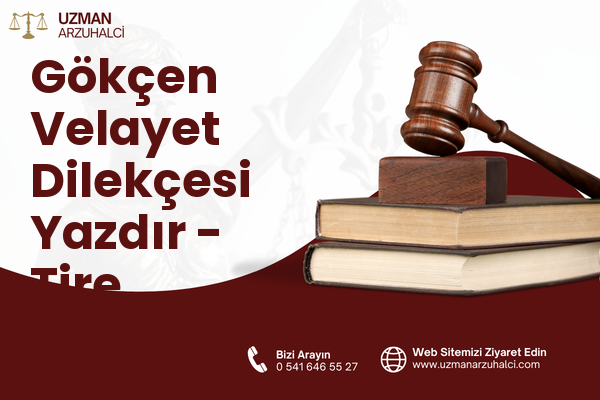 Gökçen Velayet Dilekçesi Yazdır - Tire