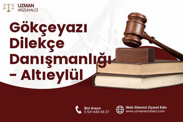 Gökçeyazı Dilekçe Danışmanlığı - Altıeylül