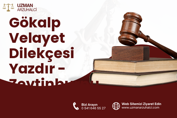 Gökalp Velayet Dilekçesi Yazdır - Zeytinburnu