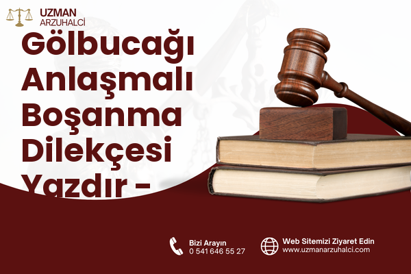 Gölbucağı Anlaşmalı Boşanma Dilekçesi Yazdır - Merkez