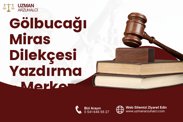 Gölbucağı Miras Dilekçesi Yazdırma - Merkez