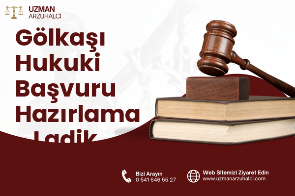Gölkaşı Hukuki Başvuru Hazırlama - Ladik