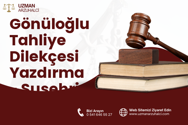 Gönüloğlu Tahliye Dilekçesi Yazdırma - Suşehri