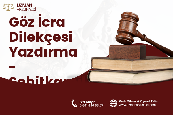 Göz İcra Dilekçesi Yazdırma - Şehitkamil