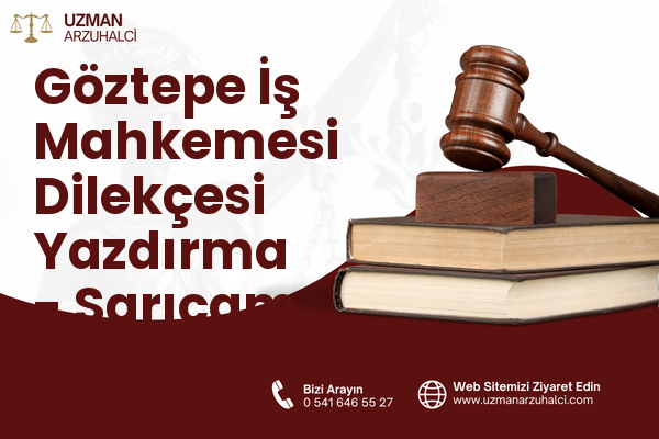 Göztepe İş Mahkemesi Dilekçesi Yazdırma - Sarıçam