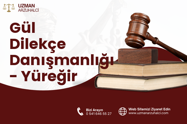 Gül Dilekçe Danışmanlığı - Yüreğir