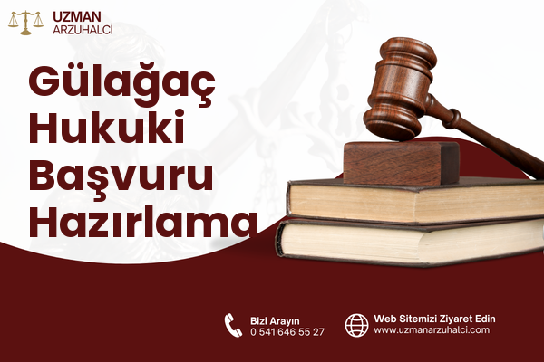 Gülağaç Hukuki Başvuru Hazırlama