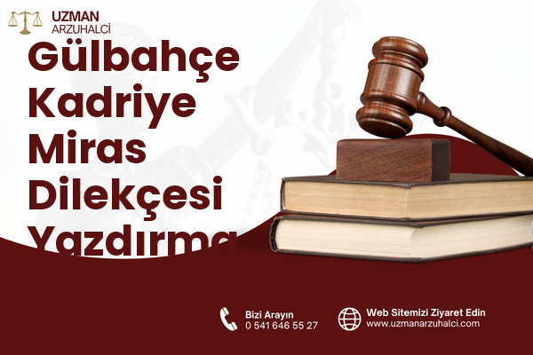 Gülbahçe Kadriye Miras Dilekçesi Yazdırma - İzmit