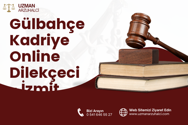 Gülbahçe Kadriye Online Dilekçeci - İzmit