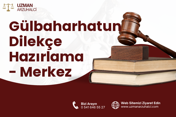 Gülbaharhatun Dilekçe Hazırlama - Merkez