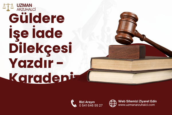Güldere İşe İade Dilekçesi Yazdır - Karadeniz Ereğli
