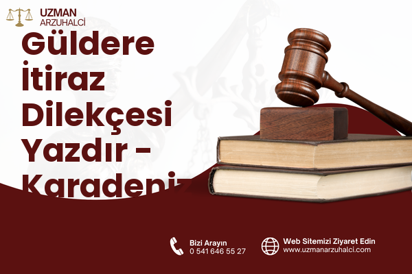 Güldere İtiraz Dilekçesi Yazdır - Karadeniz Ereğli